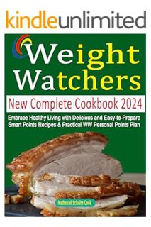 (Download) (Pdf) WeightWatchers New Complete Cookbook 2024: Embrace Healthy Living with Delicious an