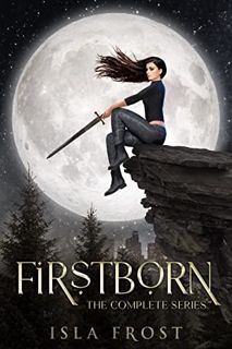 [Read] [EBOOK EPUB KINDLE PDF] Firstborn: The Complete Series by  Isla Frost 🎯