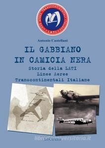 Scarica [PDF] Il gabbiano in camicia nera. Storia della LATI Linee Aeree Transcontinentali Italiane