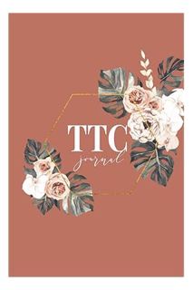 DOWNLOAD EBOOK TTC Journal And Log For Conception - Fertility Tracker: Ovulation Symptom Planner And