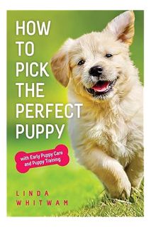 (PDF) Download) How to Pick The Perfect Puppy: With Early Puppy Care and Puppy Training (Canine Hand