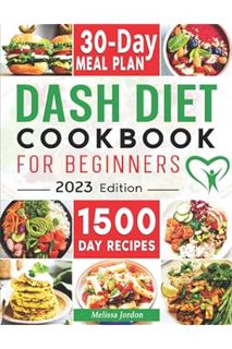 (Free PDF) Dash Diet Cookbook for Beginners: 1500-Day Easy & Delicious Low Sodium Recipes to Lower Y
