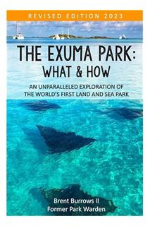 PDF Free The Exuma Park: What & How: Revised Edition 2023 by Brent J Burrows II