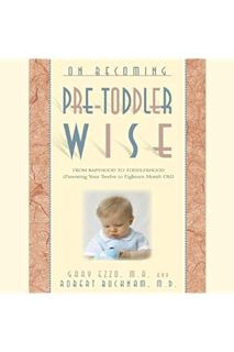 (PDF Download) On Becoming Pre-Toddlerwise: From Babyhood to Toddlerhood (Parenting Your Twelve to E