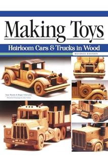 PDF Free Making Toys, Revised Edition: Heirloom Cars and Trucks in Wood (Fox Chapel Publishing) Comp