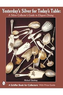 Pdf Free Yesterday's Silver for Today's Table: A Silver Collector's Guide to Elegant Dining by Richa