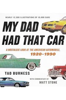 Pdf Free My Dad Had That Car: A Nostalgic Look at the American Automobile, 1920-1990 by Tad Burness