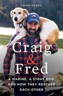 READ EBOOK EPUB KINDLE PDF Craig & Fred: A Marine, A Stray Dog, and How They Rescued Each Other by