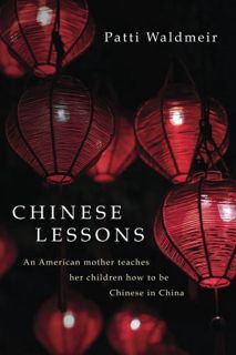 READ [EBOOK EPUB KINDLE PDF] Chinese Lessons: An American mother teaches her children how to be Chin
