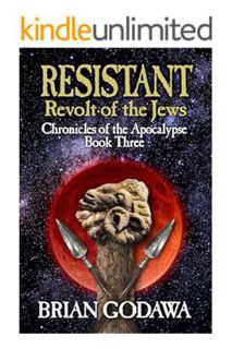 (PDF DOWNLOAD) Resistant: Revolt of the Jews (Chronicles of the Apocalypse Book 3) by Brian Godawa