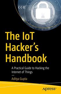 Read EBOOK EPUB KINDLE PDF The IoT Hacker's Handbook: A Practical Guide to Hacking the Internet of T