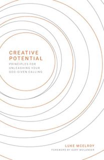 READ [KINDLE PDF EBOOK EPUB] CREATIVE POTENTIAL: Principles for Unleashing Your God-Given Calling by
