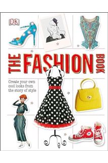 DOWNLOAD Ebook The Fashion Book: Create Your Own Cool Looks from the Story of Style by DK