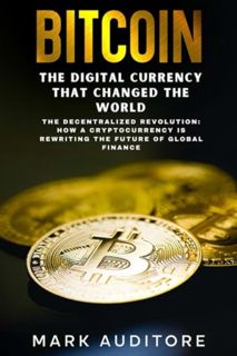 [ePUB] Download BITCOIN THE DIGITAL CURRENCY THAT CHANGED THE WORLD: The Decentralized Revolution: H