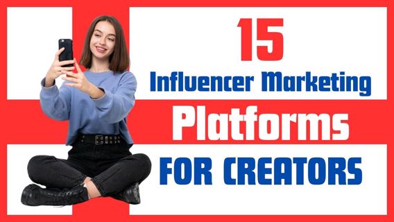 15 Best Influencer Marketing Platforms for Creators