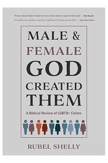 PDF Free Male and Female God Created Them: A Biblical Review of LGBTQ+ Claims by Rubel Shelly