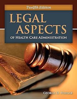 * Legal Aspects of Health Care Administration BY: George D. Pozgar (Author),Nina Santucci (Author)