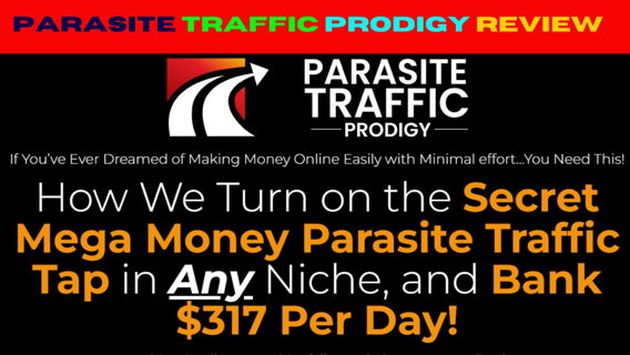 Parasite Traffic Prodigy Review – Generate Traffic Easily & Earn $317/Day