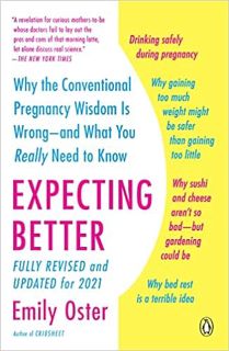 E.B.O.O.K.✔️ Expecting Better: Why the Conventional Pregnancy Wisdom Is Wrong--and What You Really N
