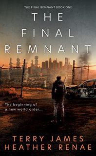 [Get] [PDF EBOOK EPUB KINDLE] The Final Remnant: A Post-Apocalyptic Christian Fantasy by  Terry Jame