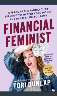 [Read Pdf] ❤ Financial Feminist: Overcome the Patriarchy's Bullsh*t to Master Your Money and Bu