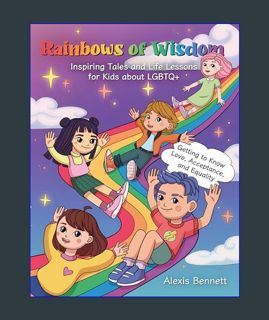 Epub Kndle Rainbows of Wisdom: Inspiring Tales and Life Lessons for Kids about LGBTQ+ : Getting to