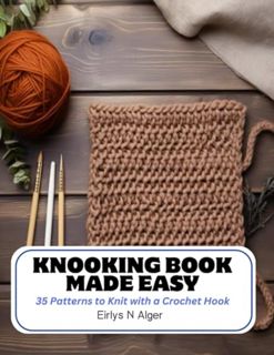 [ePUB] Download Knooking Book Made Easy: 35 Patterns to Knit with a Crochet Hook