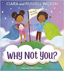 GET [KINDLE PDF EBOOK EPUB] Why Not You? by Ciara,Russell Wilson,JaNay Brown-Wood,Jessica Gibson 💓