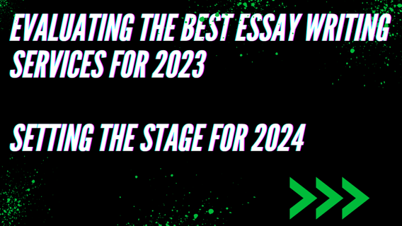 Evaluating the Best Essay Writing Services for 2023 and Setting the Stage for 2024