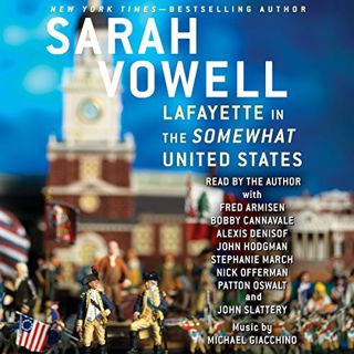 READ [KINDLE PDF EBOOK EPUB] Lafayette in the Somewhat United States by  Sarah Vowell,Sarah Vowell,J