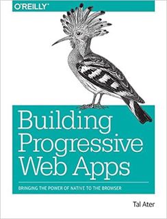 READ⚡️PDF❤️eBook Building Progressive Web Apps: Bringing the Power of Native to the Browser Complete