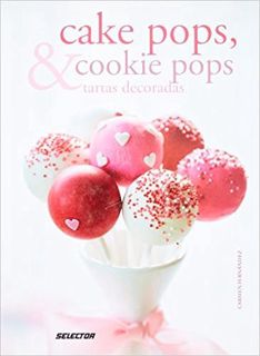 Download❤️eBook✔️ Cake Pops, Cookie Pops y Tartas Decoradas: Sueños Dulces (Nueva Gastronomía) (Span
