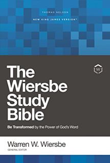 Access [PDF EBOOK EPUB KINDLE] NKJV, Wiersbe Study Bible: Be Transformed by the Power of God’s Word
