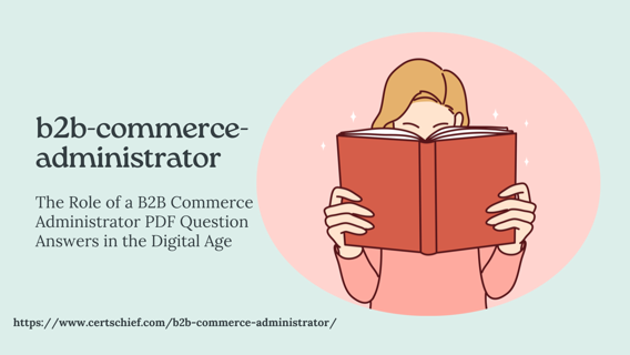 The Role of a B2B Commerce Administrator PDF Question Answers in the Digital Age