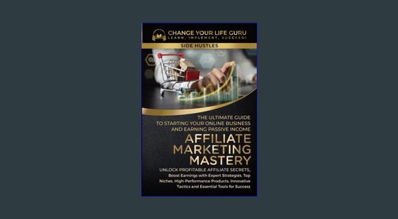 DOWNLOAD NOW Affiliate Marketing Mastery: The Ultimate Guide to Starting Your Online Business and E