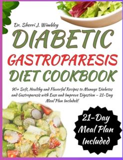 [ePUB] Download DIABETIC GASTROPARESIS DIET COOKBOOK: 90+ Soft, Healthy and Flavorful Recipes to Man