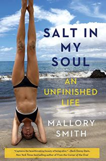 Access [EBOOK EPUB KINDLE PDF] Salt in My Soul: An Unfinished Life by  Mallory Smith 📝