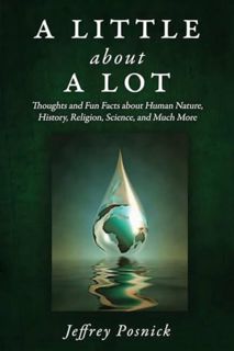 [ePUB] Download A Little About A Lot: Thoughts and Fun Facts about Human Nature, History, Religion,