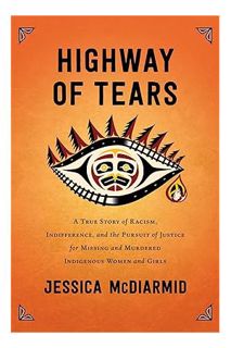 Download EBOOK Highway of Tears: A True Story of Racism, Indifference, and the Pursuit of Justice fo