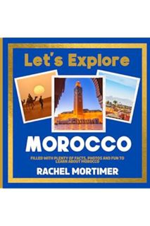 DOWNLOAD PDF Lets Explore: Morocco: Filled with plenty of facts, photos and fun to learn about Moroc