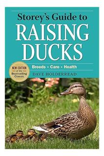 (PDF Download) Storey's Guide to Raising Ducks, 2nd Edition: Breeds, Care, Health (Storey’s Guide to
