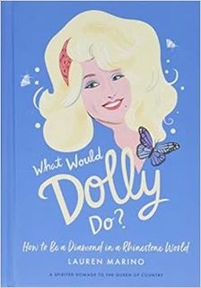 ACCESS EPUB KINDLE PDF EBOOK What Would Dolly Do?: How to Be a Diamond in a Rhinestone World by Laur