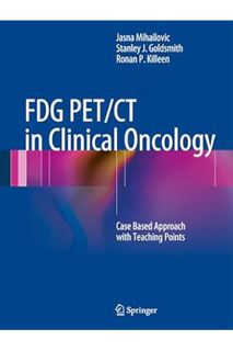 Ebook Download FDG PET/CT in Clinical Oncology: Case Based Approach with Teaching Points by Jasna Mi