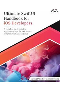 (PDF Download) Ultimate SwiftUI Handbook for iOS Developers: A complete guide to native app developm