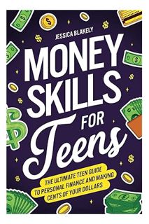 (PDF Free) Money Skills for Teens: The Ultimate Teen Guide to Personal Finance and Making Cents of Y