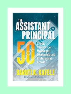 DOWNLOAD Ebook The Assistant Principal 50: Critical Questions for Meaningful Leadership and Professi