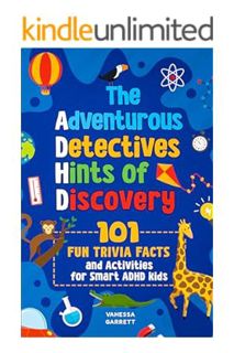 PDF Download 101 Fun Trivia Facts and Activities for Smart ADHD Kids: The Adventurous Detectives: Hi