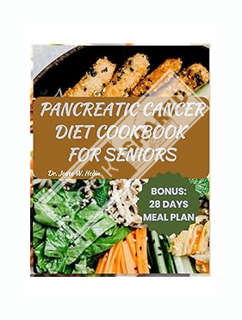 (PDF DOWNLOAD) PANCREATIC CANCER DIET COOKBOOK FOR SENIORS: Nourishing Nutrient-Rich Meals Recipes f