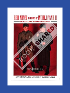Ebook Download Red Army Uniforms of World War II in Colour Photographs (Europa Militaria) by Anton S