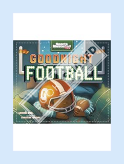 Free Pdf Goodnight Football (Fiction Picture Books) by Michael Dahl
